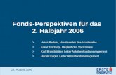 Fonds-Perspektiven für das 2. Halbjahr 2006 >Heinz Bednar, Vorsitzender des Vorstandes >Franz Gschiegl, Mitglied des Vorstandes >Karl Brandstötter, Leiter.