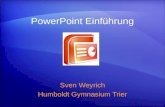 PowerPoint Einführung Sven Weyrich Humboldt Gymnasium Trier.