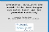 Cormeta Kundentag: 17. Juni 2009, Frankfurt am Main Ernsthafte, nützliche und anekdotische Anmerkungen zum guten Essen und zur gesunden Ernährung.