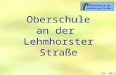 OSL 2014 Oberschule an der Lehmhorster Straße. OSL 2014 Herzlich Willkommen an der Oberschule an der Lehmhorster Straße.