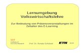 Lernumgebung Volkswirtschaftslehre Zur Bedeutung von Präsenzveranstaltungen im Zeitalter des E-Learning Zürich Prof. Dr. Renate Schubert.