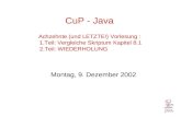 CuP - Java Achzehnte (und LETZTE!) Vorlesung : 1.Teil: Vergleiche Skriptum Kapitel 8.1 2.Teil: WIEDERHOLUNG. Montag, 9. Dezember 2002.