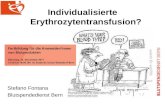 Individualisierte Erythrozytentransfusion? Stefano Fontana Blutspendedienst Bern.