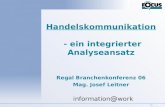 Information @ work © FOCUS Handelskommunikation - ein integrierter Analyseansatz Regal Branchenkonferenz 06 Mag. Josef Leitner.