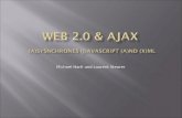 Michael Hartl und Laurent Steurer. Web 2.0 Web 2.0 Einführung AJAX Einführung AJAX Funktionsweise von AJAX Funktionsweise von AJAX Klassische synchrone.