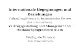 Internationale Begegnungen und Beziehungen Verhandlungsführung im Internationalen Kontext (Teil I – Harald Ermel) Vertragsgestaltung und Management bei