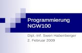 Programmierung NGW100 Dipl.-Inf. Swen Habenberger 2. Februar 2009.