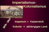 Imperialismus- Kolonialismus Imperium Kolonie = Kaiserreich = abhängiges Land 1870 - 1914.