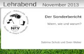 1 Der Sonderbericht Wann, wie und warum? Sabrina Schulz und Sven Weber Lehrabend November 2013.