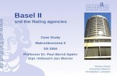 Basel II and the Rating agencies Case Study Makroökonomie II SS 2004 Professor Dr. Paul Bernd Spahn Dipl.-Volkswirt Jan Werner Florian Kirsch Franziska.