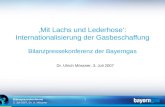 1 3. Juli 2007, Dr. U. Mössner Bilanzpressekonferenz Mit Lachs und Lederhose: Internationalisierung der Gasbeschaffung Bilanzpressekonferenz der Bayerngas