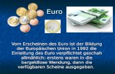 Euro Vom Erscheinen des Euro ist der Bildung der Europäischen Union in 1992 die Einleitung des Euro verpflichtet geschah allmählich: erstens waren in die.