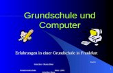 G¼nderrodeschule M¤rz 2001 Girscher/ Rust 1 Grundschule und Computer Erfahrungen in einer Grundschule in Frankfurt Karin Girscher / Maria Rust