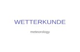 WETTERKUNDE meteorology. Begriffe ( items ) Meteorologie (meteorology) ZAMG (Zentralanstalt für Meteorologie und Geodynamik) Wetterbericht (weather forecast)