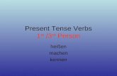 Present Tense Verbs 1 st /3 rd Person heißen machen kennen.