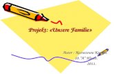 Projekt: «Unsere Familie» Autor : Kusnezowa Ksenija. 10.A Klasse. 2011. 2011.