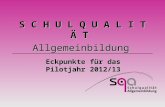 S C H U L Q U A L I T Ä T Allgemeinbildung Eckpunkte für das Pilotjahr 2012/13.