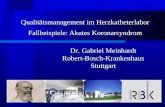 Qualitätsmanagement im Herzkatheterlabor Fallbeispiele: Akutes Koronarsyndrom Dr. Gabriel Meinhardt Robert-Bosch-KrankenhausStuttgart.
