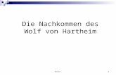 Seite1 Die Nachkommen des Wolf von Hartheim. Seite2 Am 02. Februar 1573 verstarb Wolf und die Gattin folgte ihm nur wenige Tage später am 12. Februar.