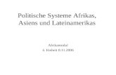 Politische Systeme Afrikas, Asiens und Lateinamerikas Afrikamodul 4. Einheit 8.11.2006.