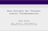 Neue Konzepte der Therapie venöser Thromboembolien Paul Kyrle Univ. Klinik f. Innere Medizin I AKH/Medizinische Universität Wien.