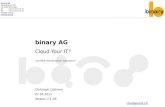 Binary AG Cloud Your IT © «Unified Virtualization Approach» Christoph Cathrein 07.04.2011 Version 2.1 DE binary AG Hauptstrasse 100 CH-4102 Binningen Tel+41.