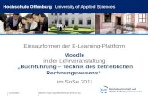 31.05.2011 Hochschule Offenburg University of Applied Sciences Einsatzformen der E-Learning-Plattform Moodle in der Lehrveranstaltung Buchführung – Technik.