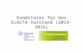 Kanditaten für den ELACTA Vorstand (2014-2016). Gegenwärtige ELACTA Vorstandsmitglieder welche sich einer Wiederwahl für die kommende Vorstandsperiode.