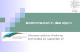 Bodenerosion in den Alpen Wissenschaftlicher Workshop Donnerstag 13. September 07.