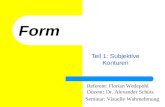 Form Teil 1: Subjektive Konturen Referent: Florian Wedepohl Dozent: Dr. Alexander Schütz Seminar: Visuelle Wahrnehmung.