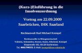 (Kurz-)Einführung in die Insolvenzordnung Vortrag am 22.09.2009 Saarbrücken, IHK Saarland Rechtsanwalt Karl Michael Krempel Rechtsanwälte in Bürogemeinschaft.