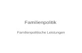 Familienpolitik Familienpolitische Leistungen.