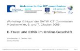 © 2005 Schweizerische Akademie der Technischen Wissenschaften SATW2005-10-06 SATW COM ICT WS Ethique E-Trust.ppt Folie 1 Workshop Ethique der SATW ICT.