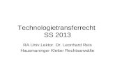 Technologietransferrecht SS 2013 RA Univ.Lektor. Dr. Leonhard Reis Hausmaninger Kletter Rechtsanwälte.