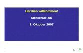 1 Herzlich willkommen! Mentorate 4/5 2. Oktober 2007.
