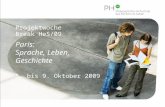 1 Pädagogische Hochschule des Kantons St.Gallen Projektwoche Break HeS/09 Paris: Sprache, Leben, Geschichte 5. bis 9. Oktober 2009.