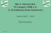 Die 2. Herren des TV Langen 1908 e.V. 2. Kreisklasse Kreis Cuxhaven Saison 2009 – 2010 Abschlussfeier 26.06.20101.
