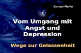 Vom Umgang mit Angst und Depression S. Pfeifer Samuel Pfeifer Wege zur Gelassenheit