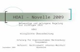 HOAI – Novelle 2009 Notwendige und gelungene Regelung zur richtigen Zeit Schulung für Ingenieurkammer Mecklenburg-Vorpommern Referent: Rechtsanwalt Johannes-Meinhart.