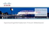 Sponsoringinformationen Forum Mittelstand. © 2010 Cisco Systems, Inc. All rights reserved. 2 Zugang zum Forum Mittelstand zur Wahrnehmung von Kundengesprächen.
