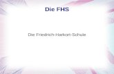 Die FHS Die Friedrich-Harkort-Schule. Das ist die FHS Die FHS bietet eine Vielzahl von AGs an, z.B. der Chor, die Theater AG,... Ab der 6. Klasse kann