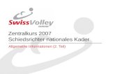 Zentralkurs 2007 Schiedsrichter nationales Kader Allgemeine Informationen (2. Teil)
