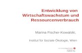 Entwicklung von Wirtschaftswachstum und Ressourcenverbrauch Marina Fischer-Kowalski, Institut für Soziale Ökologie, Wien.