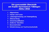 1 Die gymnasiale Oberstufe am Kepler-Gymnasium Tübingen Abitur 2016 1 AllgemeinesAllgemeines 2 Fächer und KurseFächer und Kurse 3 Leistungsmessung und.