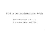 1 KM in der akademischen Welt Dickert Michael 0003717 Schönauer Stefan 9950376.
