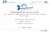 Technische Universität München Gruppendiskussion zur mobilen Anwendung der Plattform Bring Dich ein! Christian Brennstuhl Edwin Foris Fabian Franzelin.