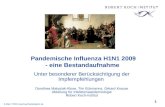 E-Mail: STIKO-Geschaeftsstelle@rki.de 1 Pandemische Influenza H1N1 2009 - eine Bestandaufnahme Unter besonderer Berücksichtigung der Impfempfehlungen Dorothea.