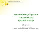 Januar 2007 Absatzförderprogramm für Schweizer Qualitätshonig Referent: Dieter Schürer Mitglied Zentralvorstand VDRB / Ressortleitung Honig.