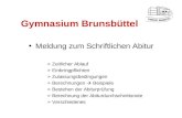 Gymnasium Brunsbüttel Meldung zum Schriftlichen Abitur »Zeitlicher Ablauf »Einbringpflichten »Zulassungsbedingungen »Berechnungen Beispiele »Bestehen der.