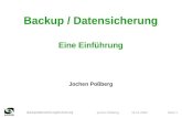 Backup/Datensicherung/Archivierung Jochen Poßberg, 15.11.2003 Seite 1 Backup / Datensicherung Eine Einführung Jochen Poßberg
